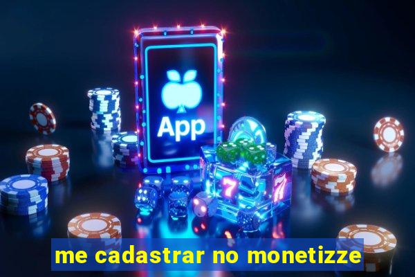 me cadastrar no monetizze