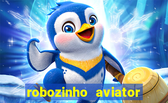 robozinho aviator bet nacional