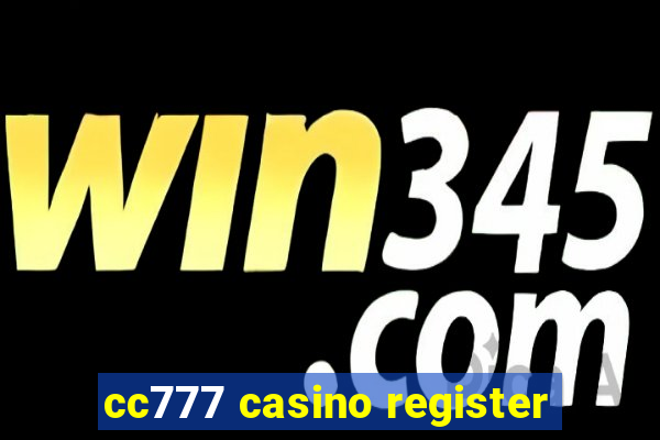 cc777 casino register