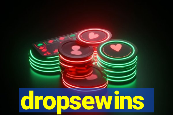 dropsewins