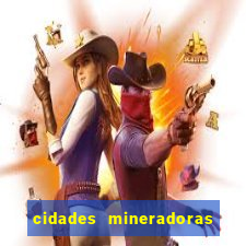 cidades mineradoras de minas gerais