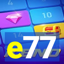 e77