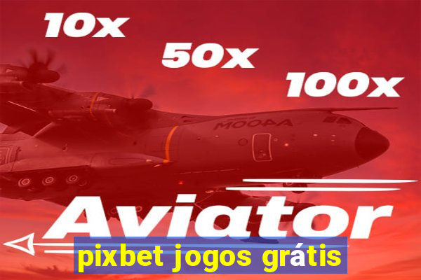 pixbet jogos grátis