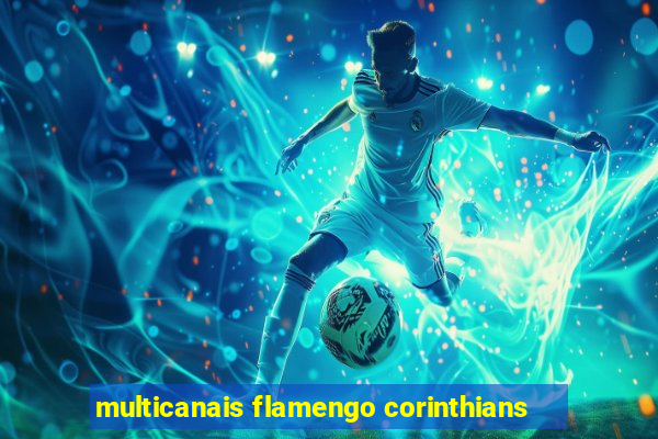 multicanais flamengo corinthians