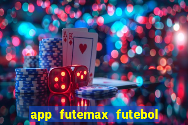 app futemax futebol ao vivo