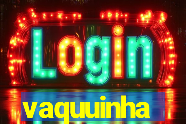 vaquuinha