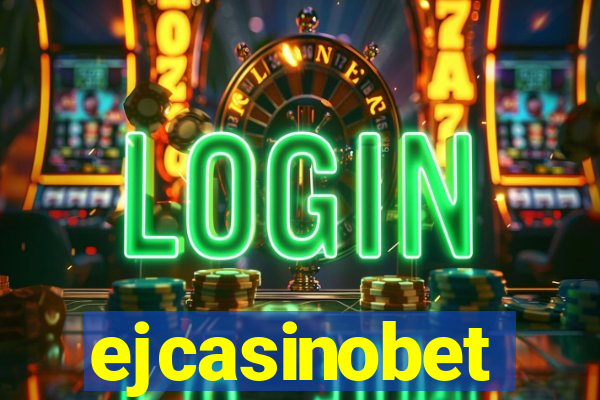 ejcasinobet