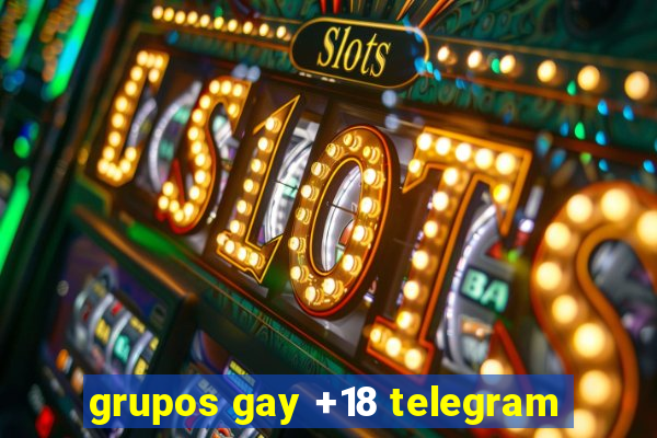 grupos gay +18 telegram