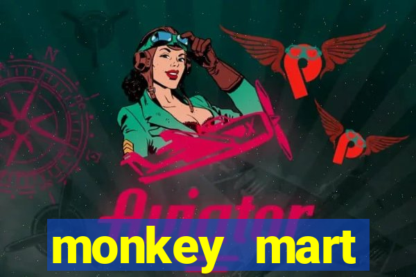 monkey mart dinheiro infinito