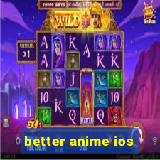 better anime ios