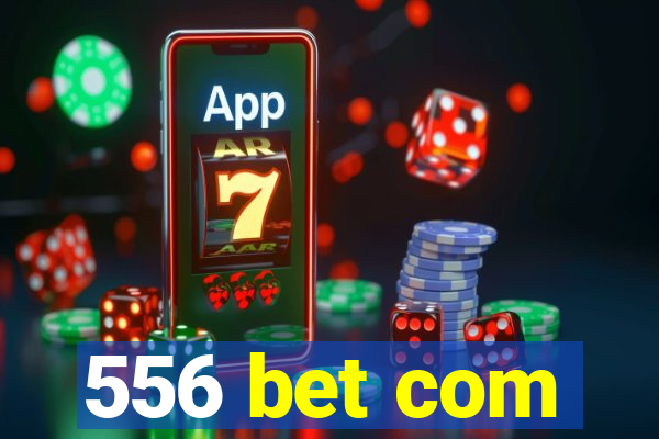 556 bet com