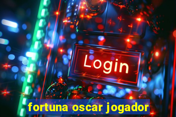 fortuna oscar jogador