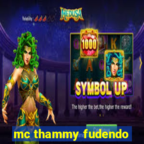 mc thammy fudendo