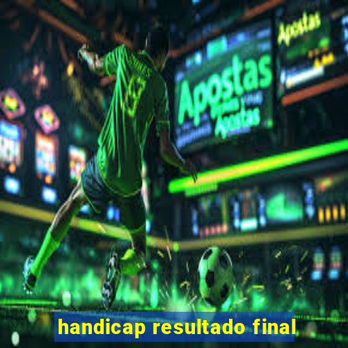 handicap resultado final