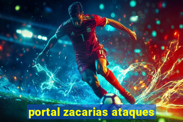 portal zacarias ataques