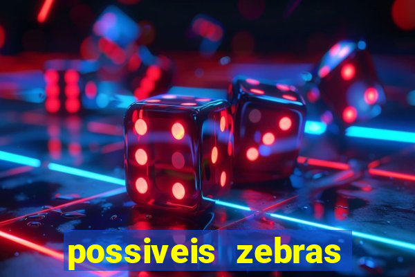 possiveis zebras futebol hoje