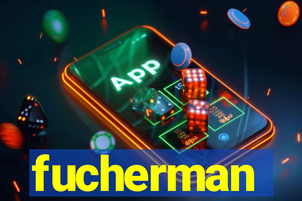 fucherman