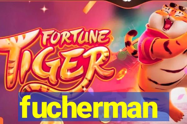 fucherman