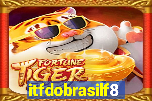 itfdobrasilf8