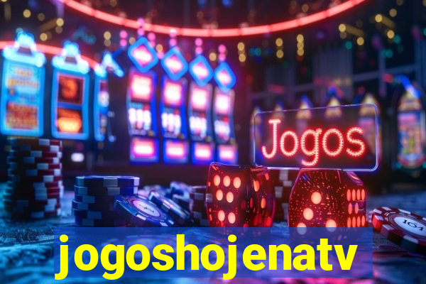 jogoshojenatv