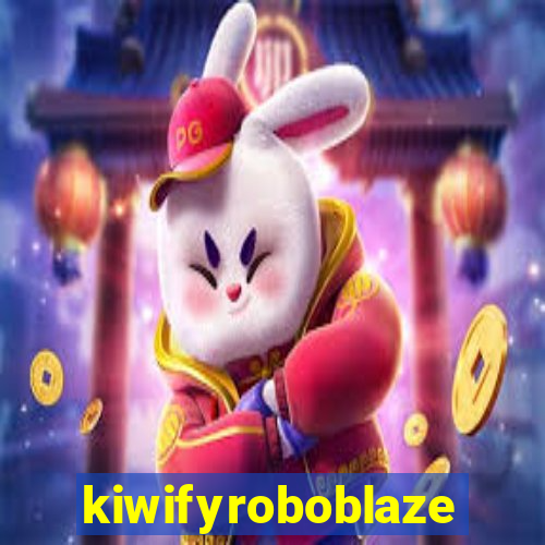 kiwifyroboblaze