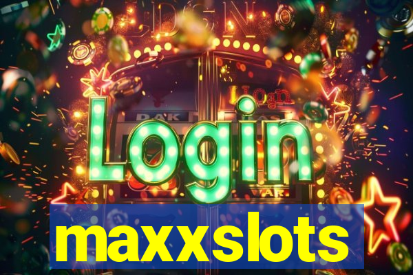 maxxslots