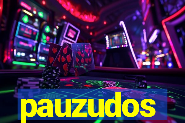 pauzudos