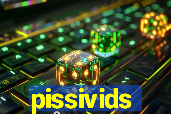 pissivids