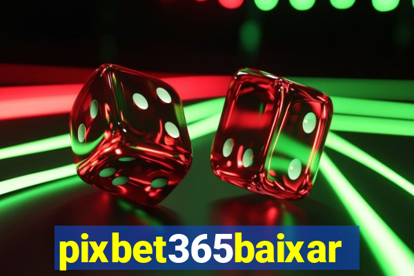 pixbet365baixar