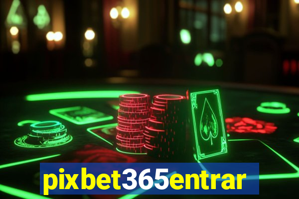 pixbet365entrar