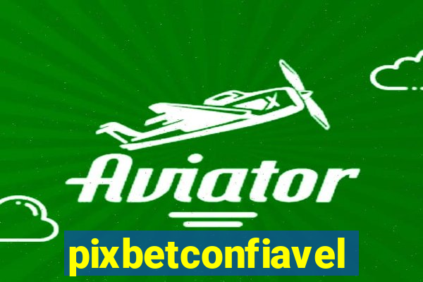 pixbetconfiavel