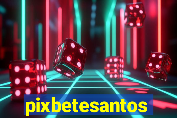 pixbetesantos