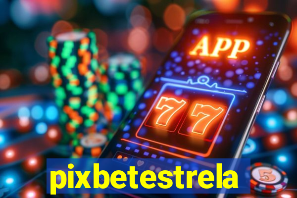 pixbetestrela