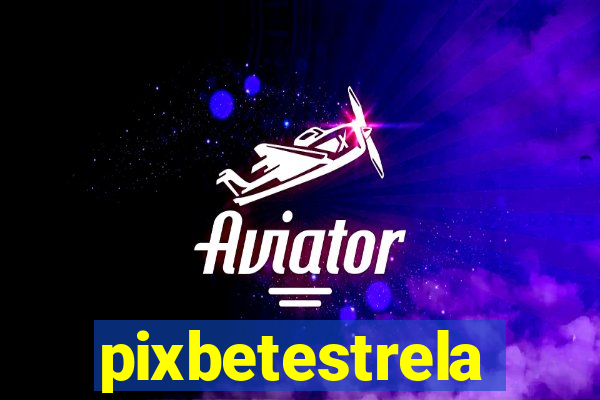 pixbetestrela