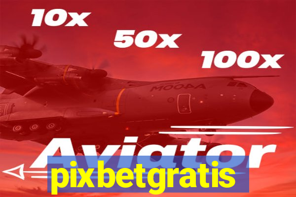 pixbetgratis