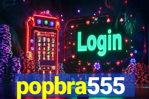 popbra555