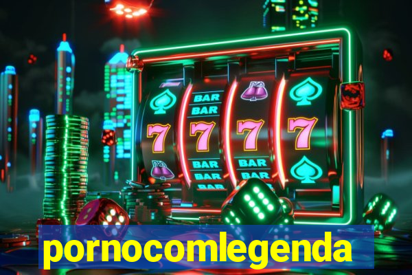 pornocomlegenda