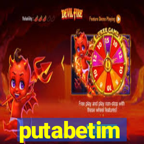 putabetim