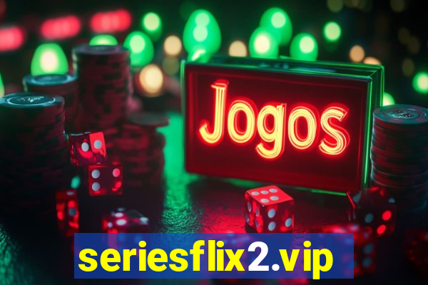 seriesflix2.vip