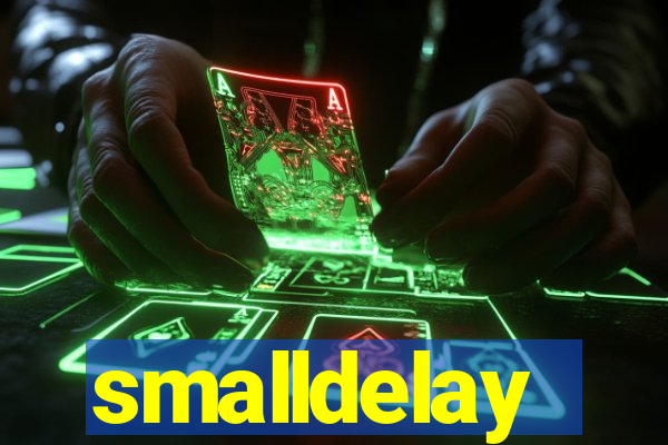 smalldelay