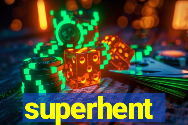 superhent