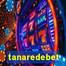 tanaredebet