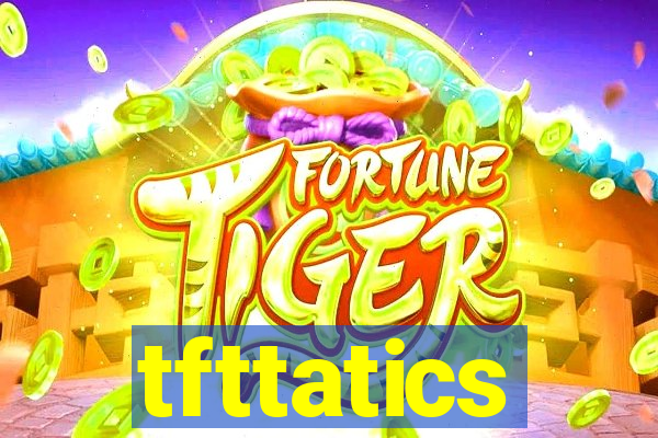 tfttatics