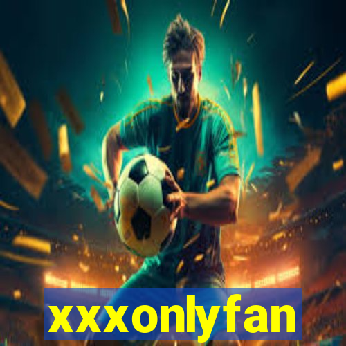 xxxonlyfan