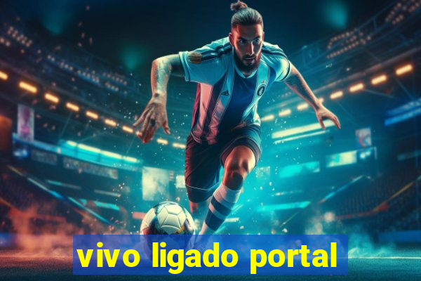 vivo ligado portal