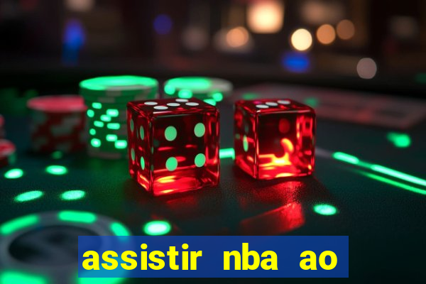 assistir nba ao vivo grátis multicanais