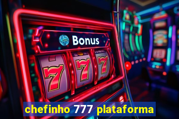 chefinho 777 plataforma