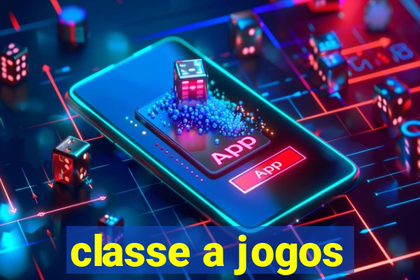 classe a jogos