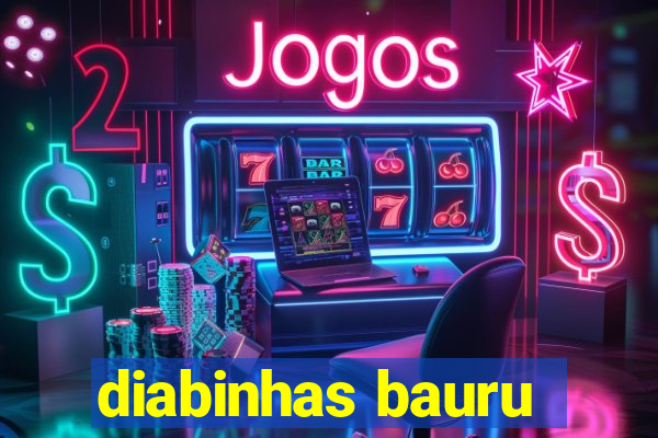 diabinhas bauru