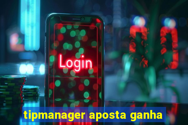 tipmanager aposta ganha